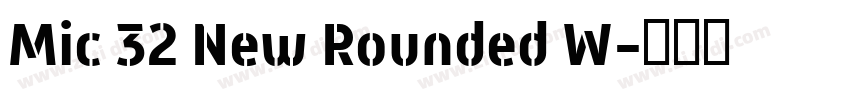 Mic 32 New Rounded W字体转换